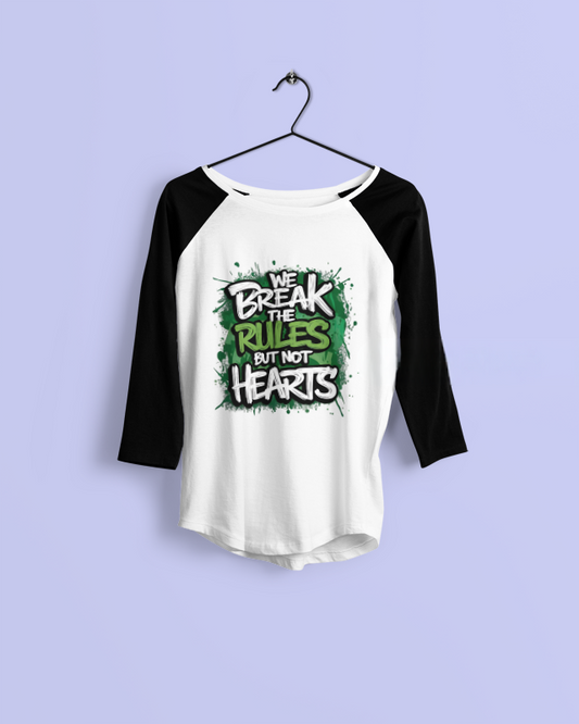 We Break the Rules, Not Hearts – Raglan T-Shirt